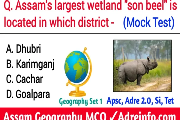 Assam Geography MCQ Mock Test 2024 for adre 2.0, apsc, tet, si Assam Geography MCQ Mock Test 2024 for adre 2.0, apsc, tet, si